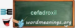 WordMeaning blackboard for cefadroxil